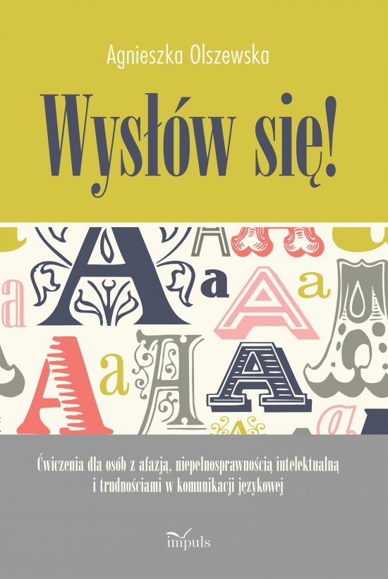 Wys��w si�! �wiczenia dla os�b z afazj�, niepe�nosprawno�ci� intelektualn� i trudno�ciami w komunikacji j�zykowej