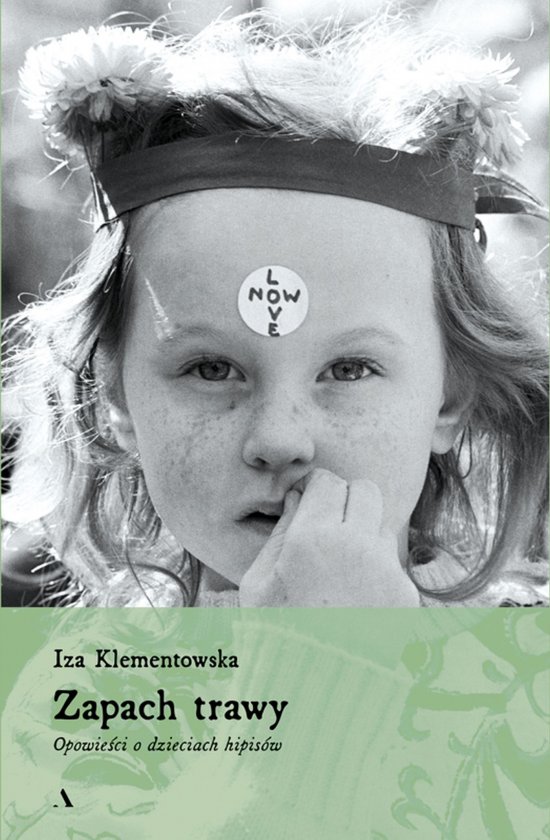 Zapach trawy. Opowie�ci o dzieciach hipis�w