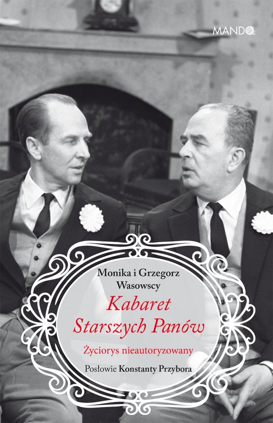 Kabaret Starszych Pan�w. �yciorys nieautoryzowany