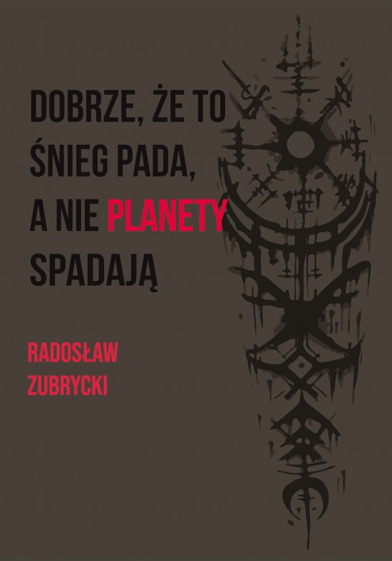 Dobrze, �e to �nieg pada, a nie planety spadaj�