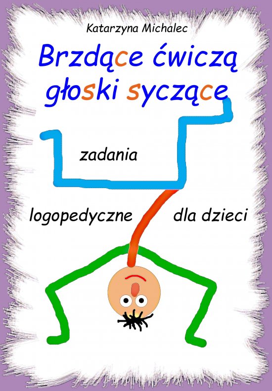Brzd�ce �wicz� g�oski sycz�ce. Zadania logopedyczne dla dzieci