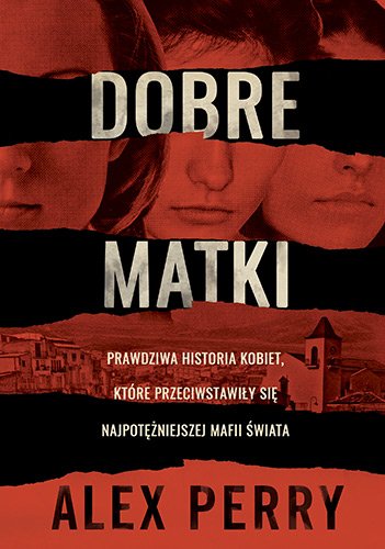 Dobre matki. Prawdziwa historia kobiet, kt�re przeciwstawi�y si� najpot�niejszej mafii �wiata