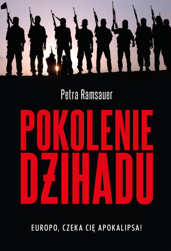 Pokolenie d�ihadu. Europo, czeka ci� apokalipsa!