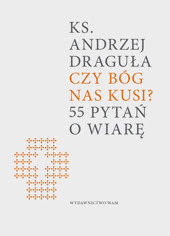 Czy B�g nas kusi? 55 pyta� o wiar�