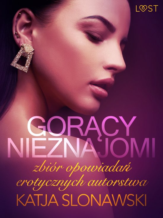 Gor�cy nieznajomi - zbi�r opowiada� erotycznych autorstwa Katji Slonawski