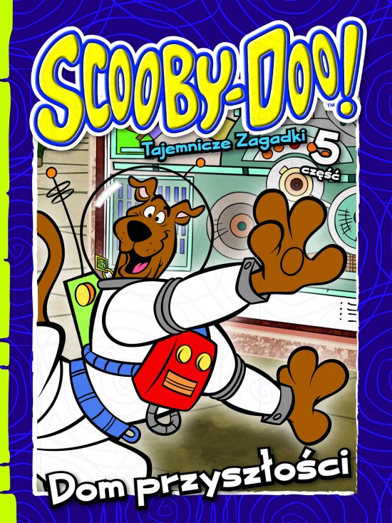 Scooby-Doo! Tajemnicze zagadki. Tom 5. Dom przysz�o�ci