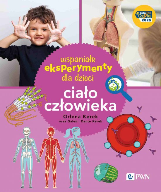 Wspania�e eksperymenty dla dzieci. Cia�o cz�owieka