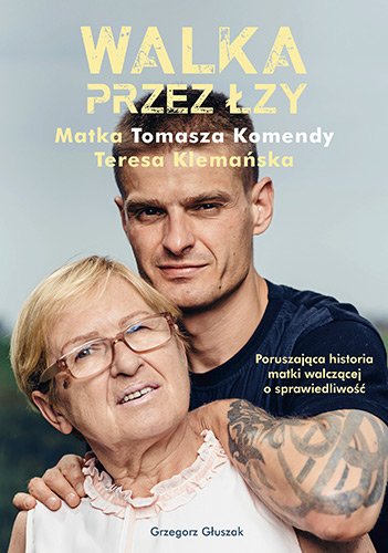 Walka przez �zy. Matka Tomasza Komendy Teresa Klema�ska