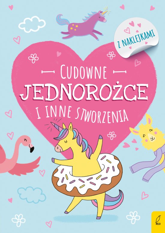 Koloruj�. Cudowne jednoro�ce i inne stworzenia. Jednoro�ce, Lamy, Flamingi