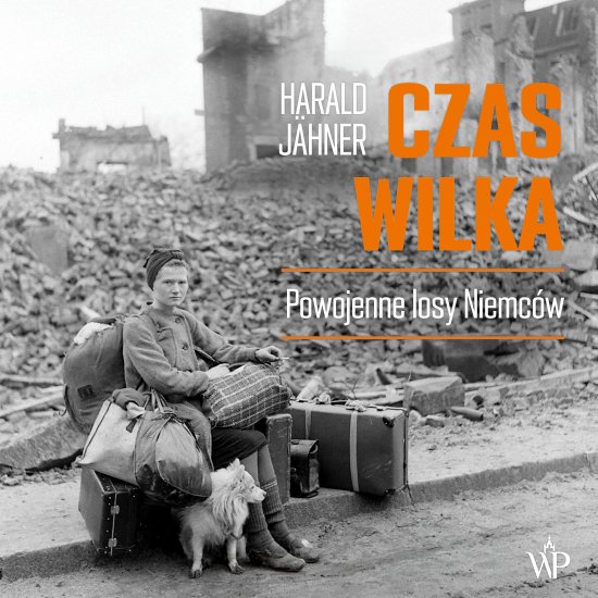 Czas wilka. Powojenne losy Niemc�w