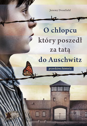 O ch�opcu, kt�ry poszed� za tat� do Auschwitz. Prawdziwa historia