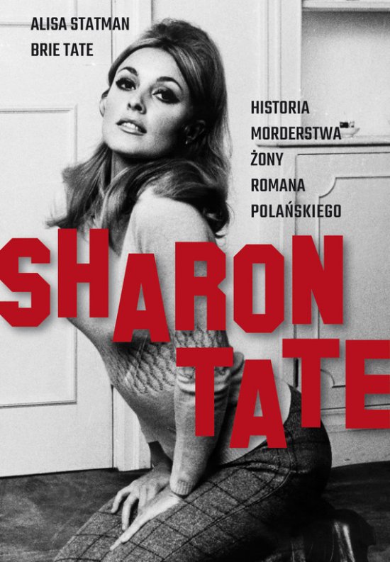 Sharon Tate. Historia morderstwa �ony Romana Pola�skiego