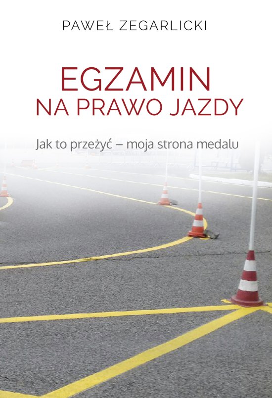 Egzamin na prawo jazdy. Jak to prze�y� - moja strona medalu