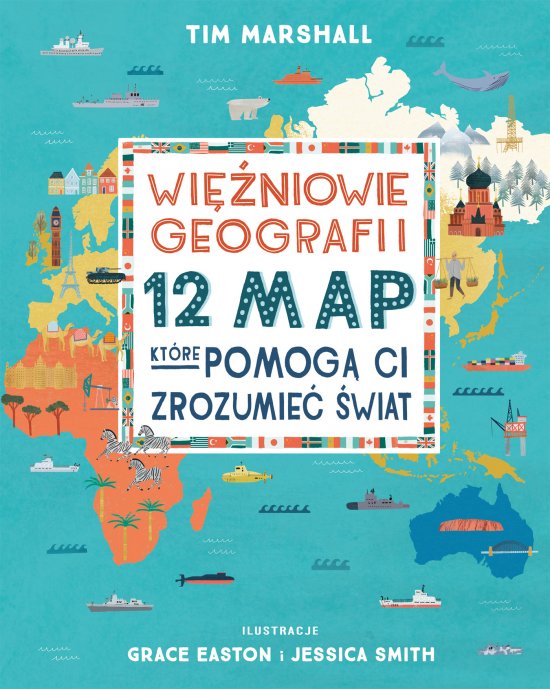 Wi�niowie geografii. 12 map, kt�re pomog� Ci zrozumie� �wiat
