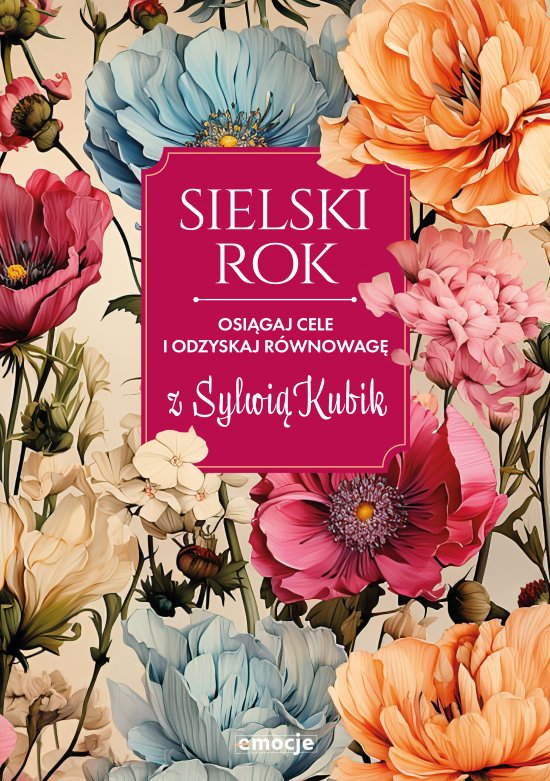Sielski rok. Osi�gaj cele i odzyskaj r�wnowag� z Sylwi� Kubik