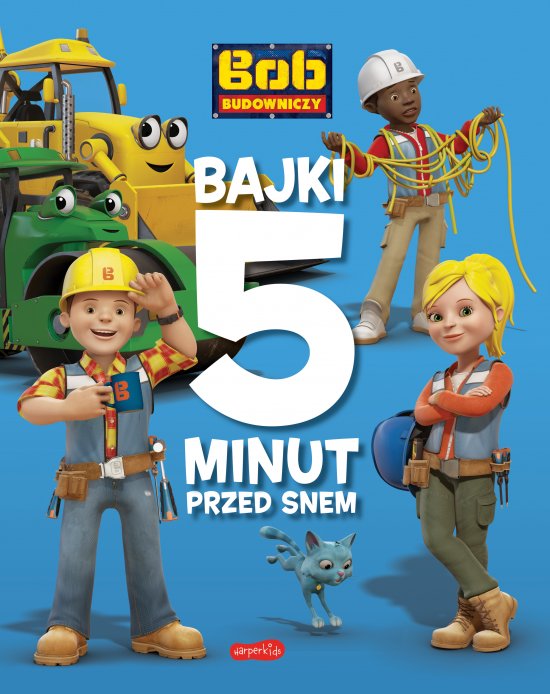 Bob Budowniczy. Bajki 5 minut przed snem