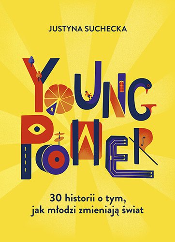 Young power! 30 historii o tym, jak m�odzi zmieniaj� �wiat