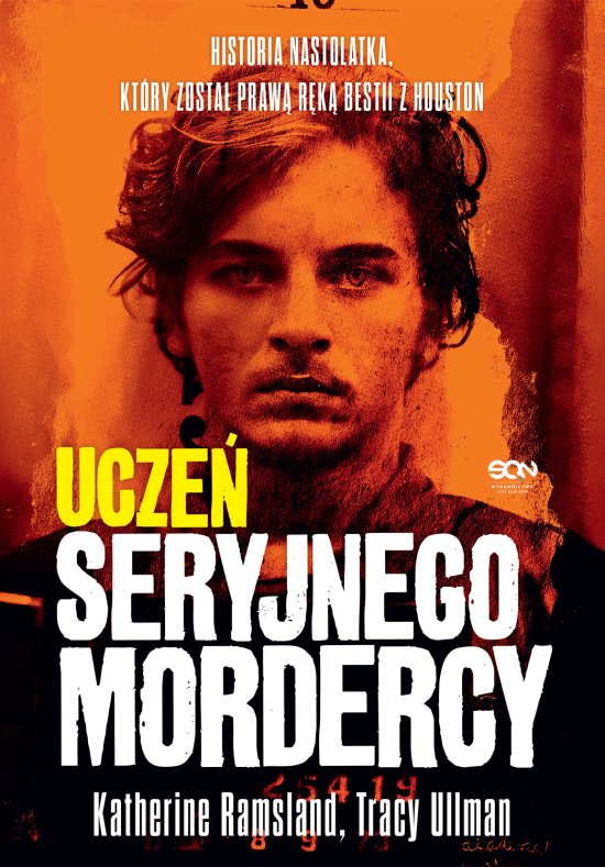 Ucze� seryjnego mordercy. Historia nastolatka, kt�ry zosta� praw� r�k� bestii z Houston