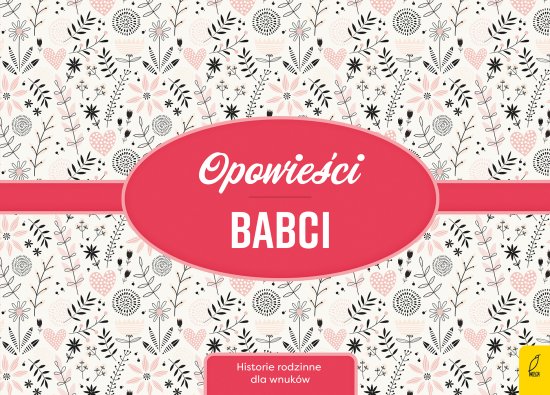 Opowie�ci babci. Historie rodzinne dla wnuk�w