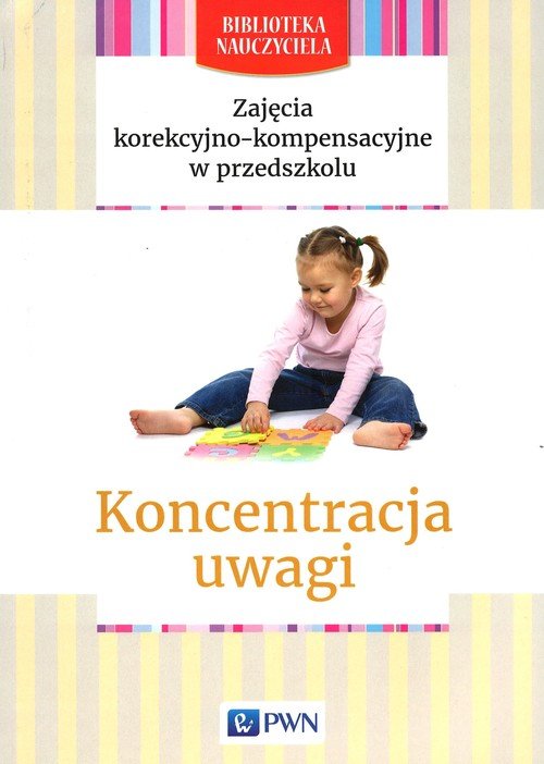 Zaj�cia korekcyjno-kompensacyjne w przedszkolu Koncentracja uwagi