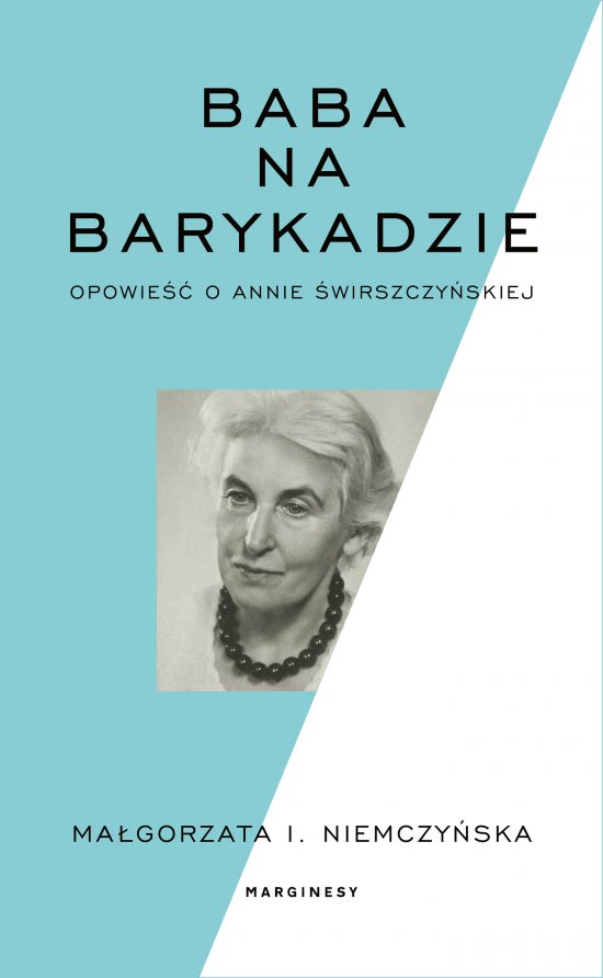 Baba na barykadzie. Opowie�� o Annie �wirszczy�skiej