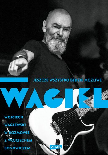Wagiel. Jeszcze wszystko b�dzie mo�liwe