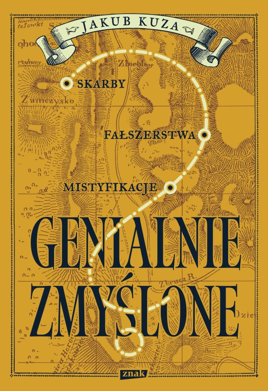 Genialnie zmy�lone? Skarby, fa�szerstwa, mistyfikacje