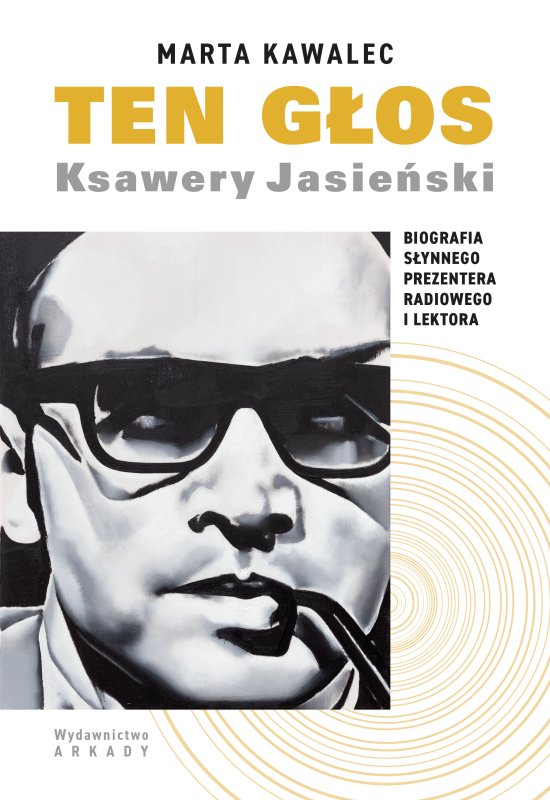 Ten g�os. Ksawery Jasie�ski. Biografia s�ynnego prezentera radiowego i lektora