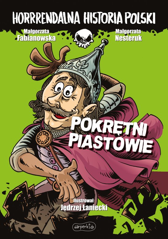 Pokr�tni Piastowie. Horrrendalna historia Polski