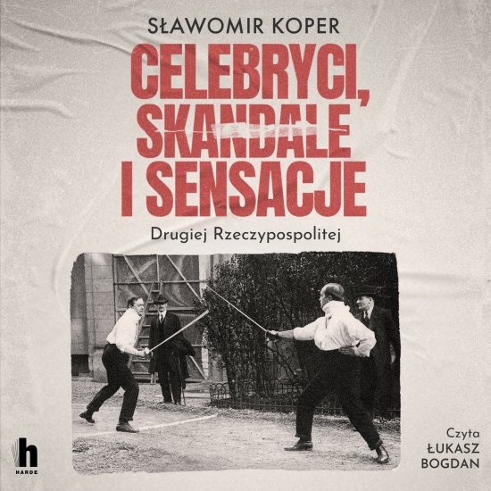Celebryci, skandale i sensacje Drugiej Rzeczypospolitej