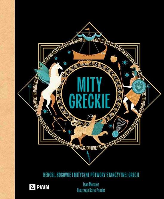Mity greckie. Herosi, bogowie i mityczne potwory staro�ytnej Grecji