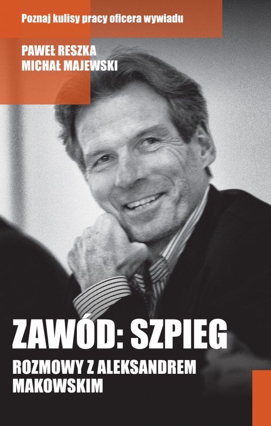 Zaw�d: szpieg. Rozmowy z Aleksandrem Makowskim