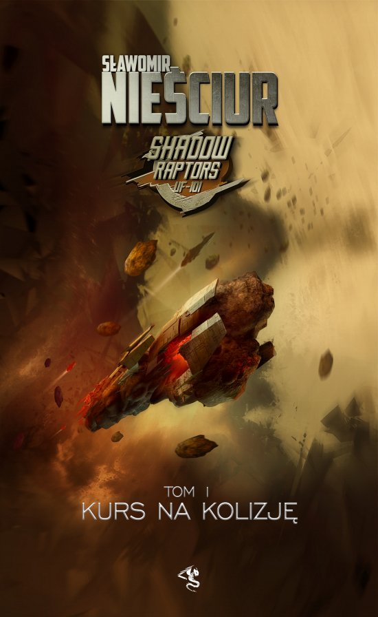 Shadow Raptors. Tom 1. Kurs na kolizj�