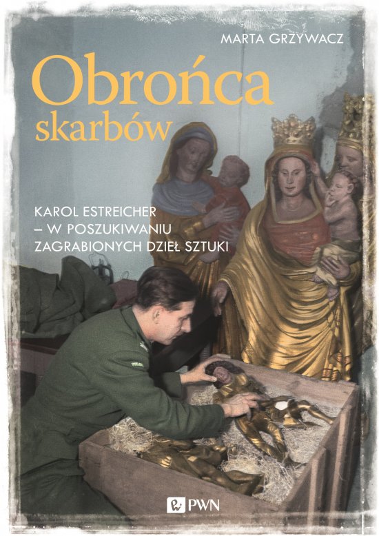 Obro�ca skarb�w. Karol Estreicher - w poszukiwaniu zagrabionych dzie� sztuki