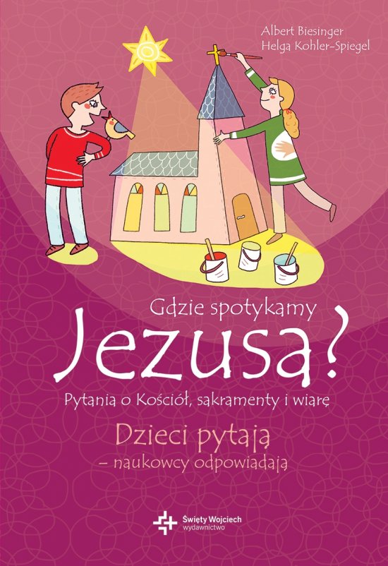 Gdzie spotykamy Jezusa? Pytania o ko�ci�, sakramenty i wiar�