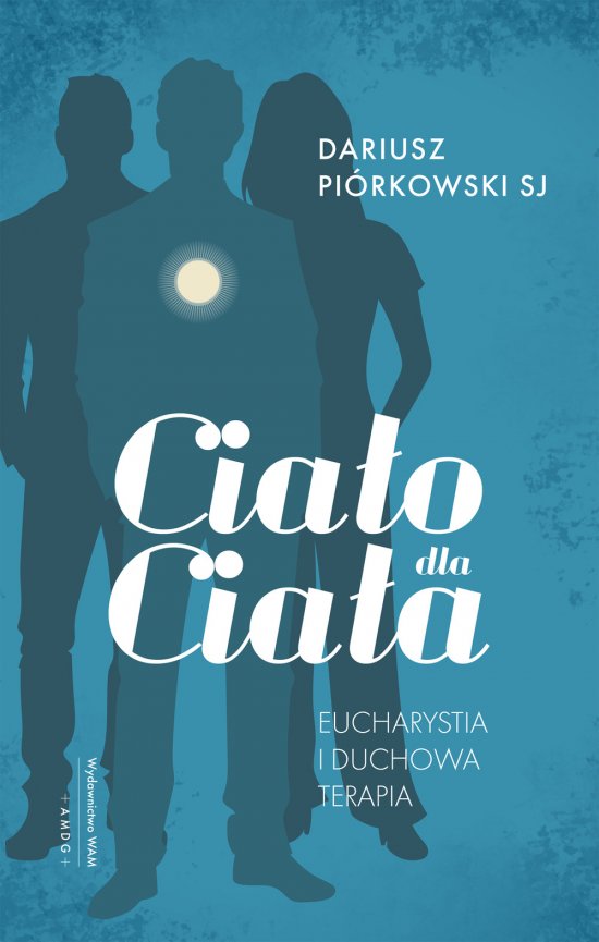 Cia�o dla cia�a. Eucharystia i duchowa terapia