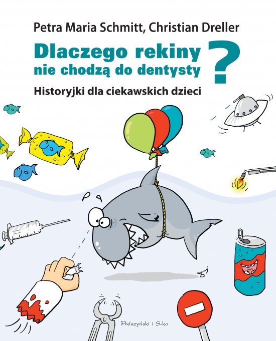 Dlaczego rekiny nie chodz� do dentysty? Historyjki dla ciekawskich dzieci