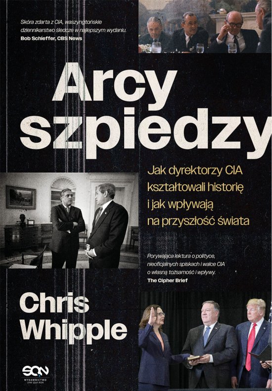 Arcyszpiedzy. Jak dyrektorzy CIA kszta�towali histori� i jak wp�ywaj� na przysz�o�� �wiata