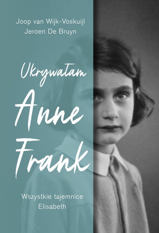 Ukrywa�am Anne Frank. Wszystkie tajemnice Elisabeth