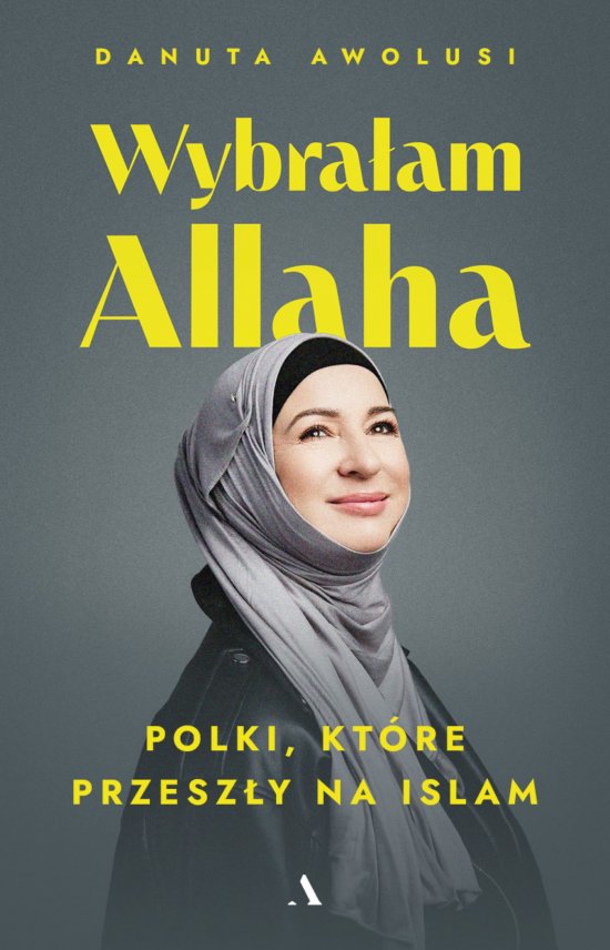 Wybra�am Allaha. Polki, kt�re przesz�y na Islam