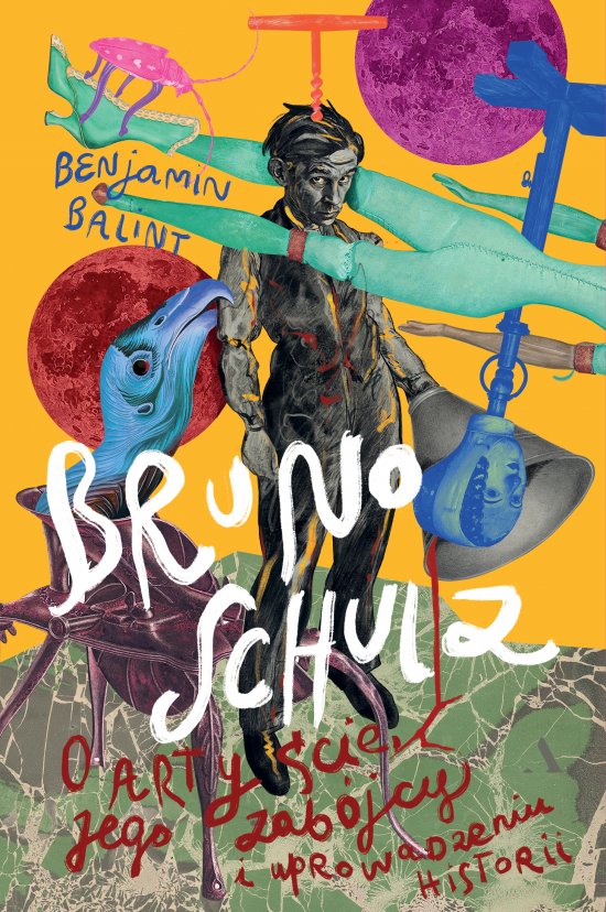 Bruno Schulz. O arty�cie, jego zab�jcy i uprowadzeniu historii