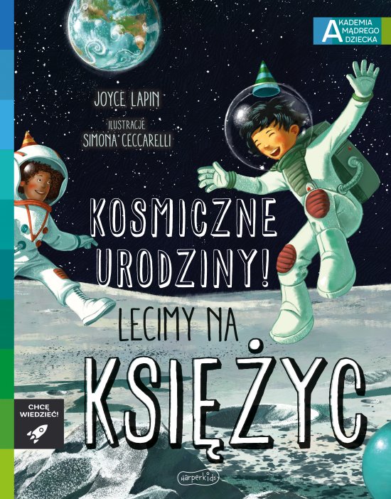 Kosmiczne urodziny! Lecimy na Ksi�yc. Akademia m�drego dziecka. Chc� wiedzie�