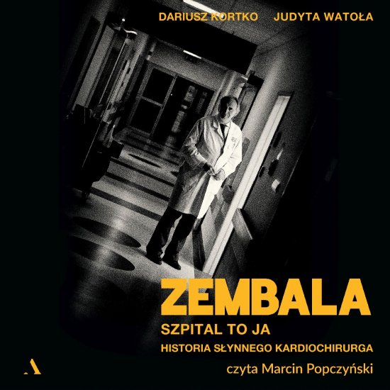 Zembala. Szpital to ja. Historia s�ynnego kardiochirurga