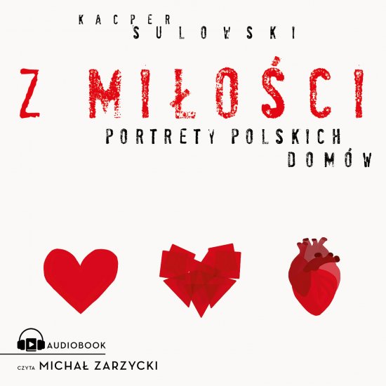 Z mi�o�ci. Portrety polskich dom�w