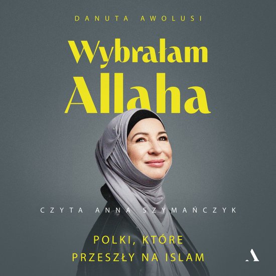 Wybra�am Allaha. Polki, kt�re przesz�y na Islam