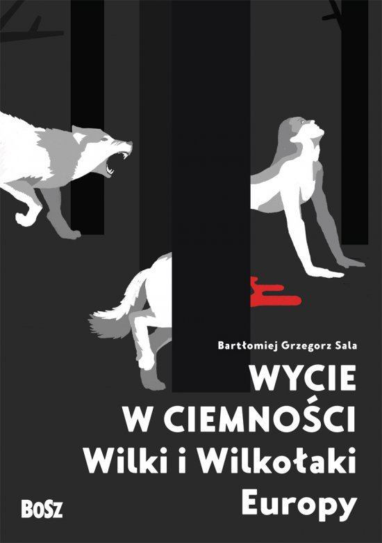 Wycie w ciemno�ci. Wilki i wilko�aki Europy
