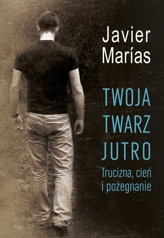 Twoja twarz jutro. Trucizna, cie� i po�egnanie
