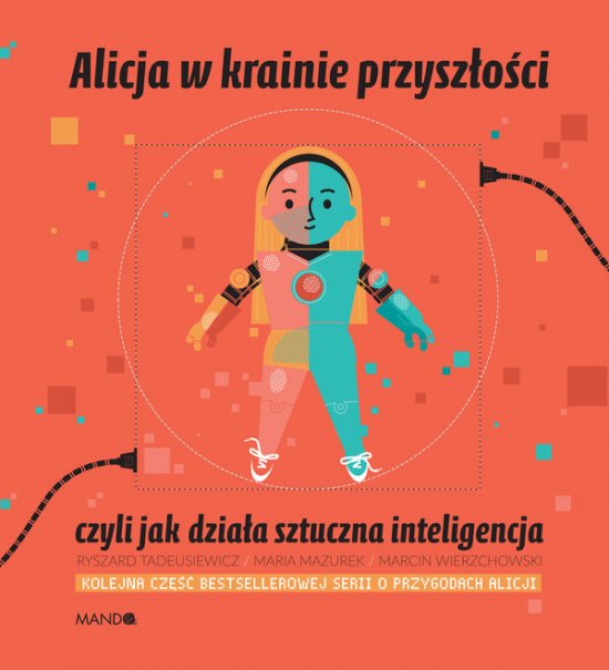 Alicja w krainie przysz�o�ci, czyli jak dzia�a sztuczna inteligencja
