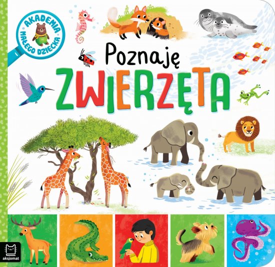 Akademia ma�ego dziecka. Poznaj� zwierz�ta