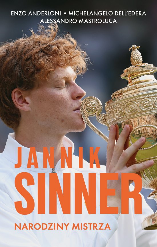 Jannik Sinner. Narodziny mistrza